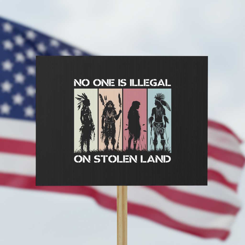 No One is Illegal on Stolen Land Protest Sign Native American Indigenous - Wonder Print Shop