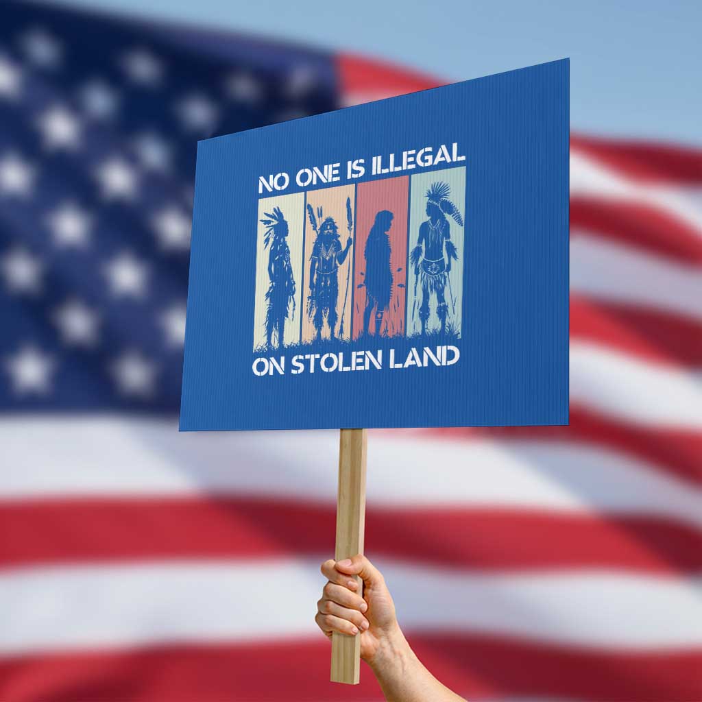 No One is Illegal on Stolen Land Protest Sign Native American Indigenous - Wonder Print Shop