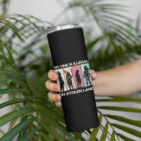 No One is Illegal on Stolen Land Skinny Tumbler Native American Indigenous