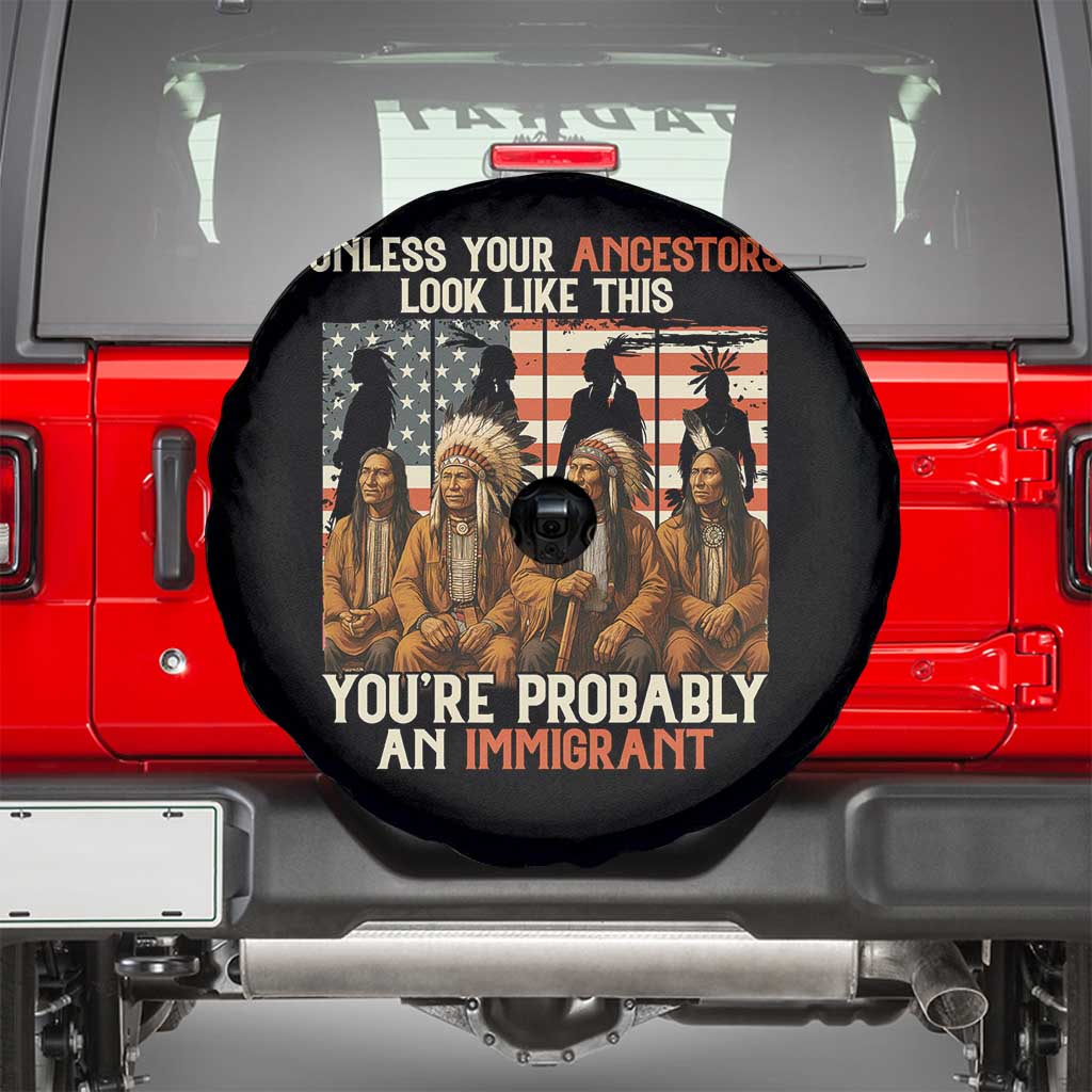 Native American Heritage Spare Tire Cover Unless Your Ancestors Look Like This You Are Probably An Immigrant - Wonder Print Shop