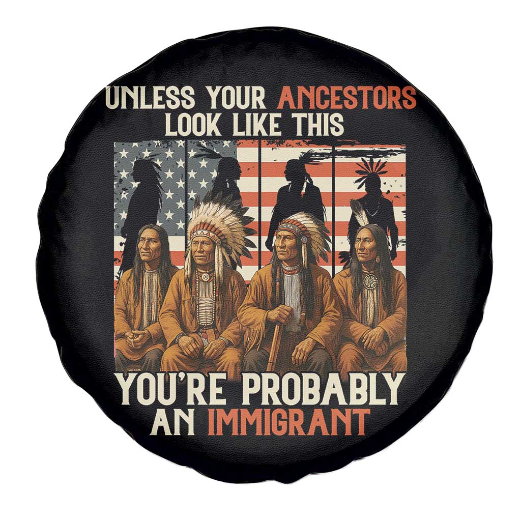 Native American Heritage Spare Tire Cover Unless Your Ancestors Look Like This You Are Probably An Immigrant - Wonder Print Shop
