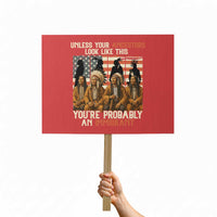 Native American Heritage Protest Sign Unless Your Ancestors Look Like This You Are Probably An Immigrant TS14
