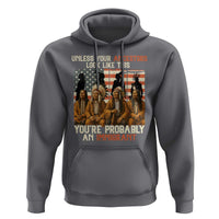 Native American Heritage Hoodie Unless Your Ancestors Look Like This You Are Probably An Immigrant - Wonder Print Shop