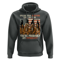 Native American Heritage Hoodie Unless Your Ancestors Look Like This You Are Probably An Immigrant - Wonder Print Shop