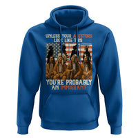 Native American Heritage Hoodie Unless Your Ancestors Look Like This You Are Probably An Immigrant - Wonder Print Shop