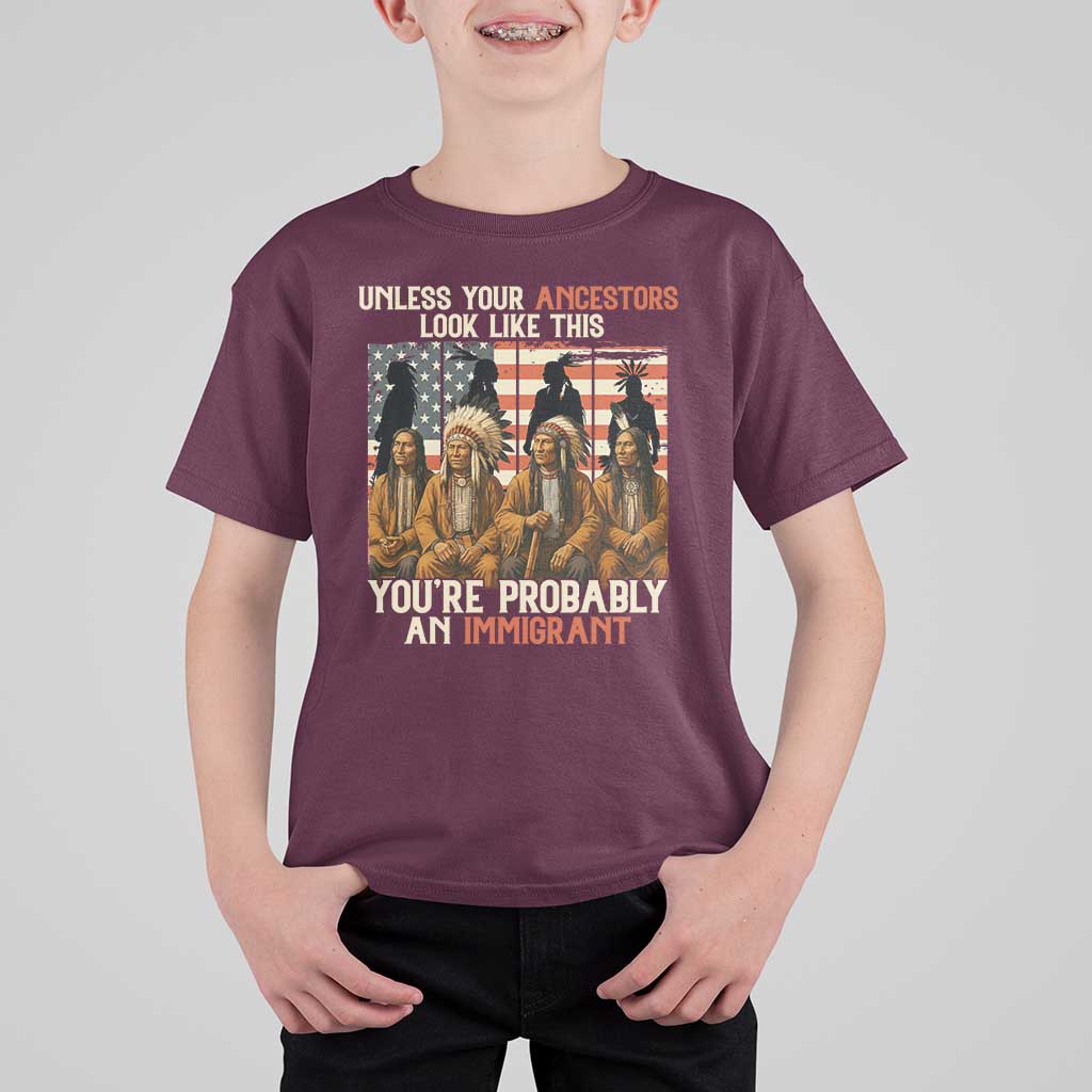 Native American Heritage T Shirt For Kid Unless Your Ancestors Look Like This You Are Probably An Immigrant TS14