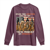 Native American Heritage Long Sleeve Shirt Unless Your Ancestors Look Like This You Are Probably An Immigrant TS14