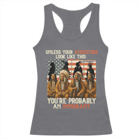 Native American Heritage Racerback Tank Top Unless Your Ancestors Look Like This You Are Probably An Immigrant TS14