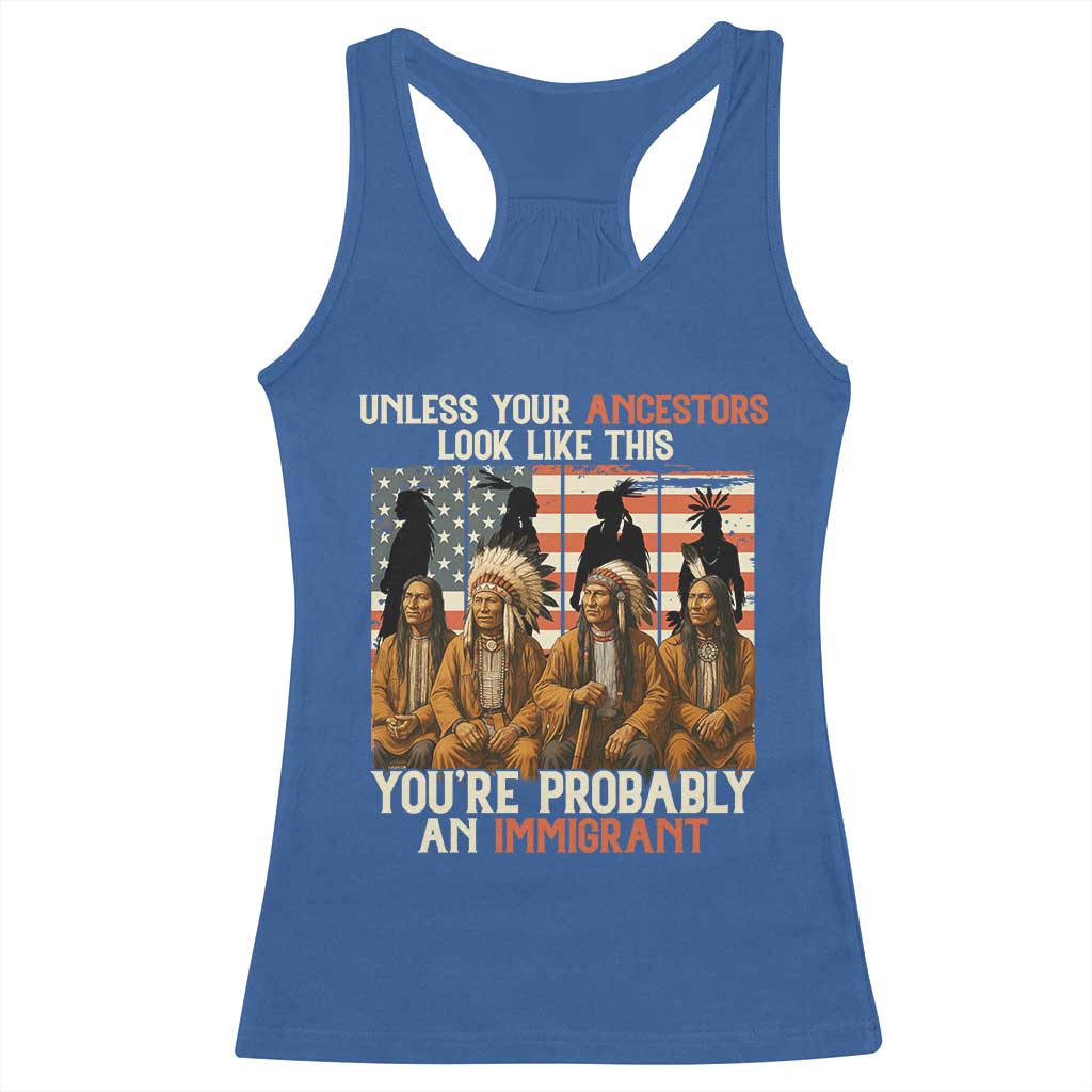 Native American Heritage Racerback Tank Top Unless Your Ancestors Look Like This You Are Probably An Immigrant TS14