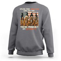 Native American Heritage Sweatshirt Unless Your Ancestors Look Like This You Are Probably An Immigrant TS14