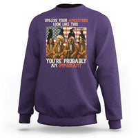 Native American Heritage Sweatshirt Unless Your Ancestors Look Like This You Are Probably An Immigrant TS14
