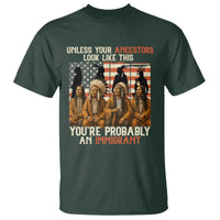 Native American Heritage T Shirt Unless Your Ancestors Look Like This You Are Probably An Immigrant TS14