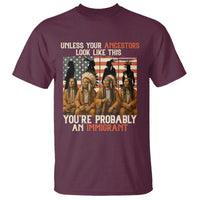 Native American Heritage T Shirt Unless Your Ancestors Look Like This You Are Probably An Immigrant TS14