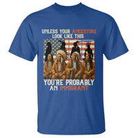 Native American Heritage T Shirt Unless Your Ancestors Look Like This You Are Probably An Immigrant TS14