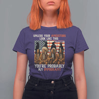 Native American Heritage T Shirt For Women Unless Your Ancestors Look Like This You Are Probably An Immigrant TS14