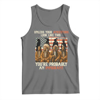 Native American Heritage Tank Top Unless Your Ancestors Look Like This You Are Probably An Immigrant TS14