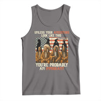 Native American Heritage Tank Top Unless Your Ancestors Look Like This You Are Probably An Immigrant TS14