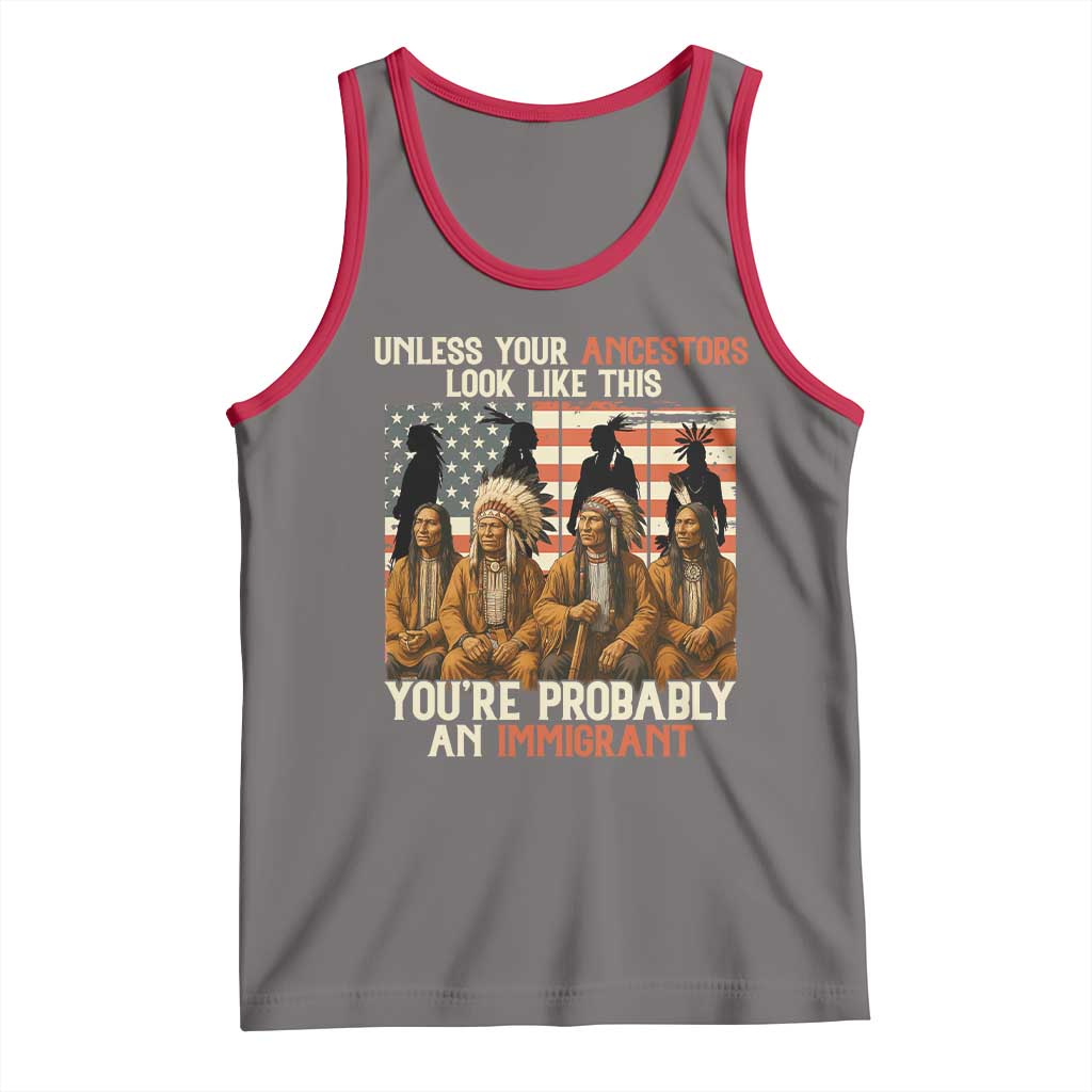 Native American Heritage Tank Top Unless Your Ancestors Look Like This You Are Probably An Immigrant TS14