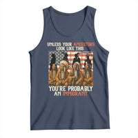 Native American Heritage Tank Top Unless Your Ancestors Look Like This You Are Probably An Immigrant TS14