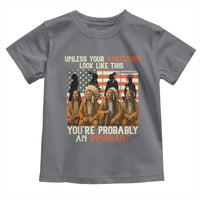 Native American Heritage Toddler T Shirt Unless Your Ancestors Look Like This You Are Probably An Immigrant TS14