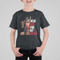 Native American Stop MMIW T Shirt For Kid I Wear Red For My Sister - Wonder Print Shop