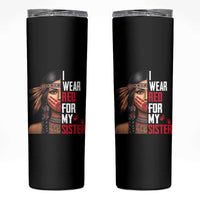 Native American Stop MMIW Skinny Tumbler I Wear Red For My Sister