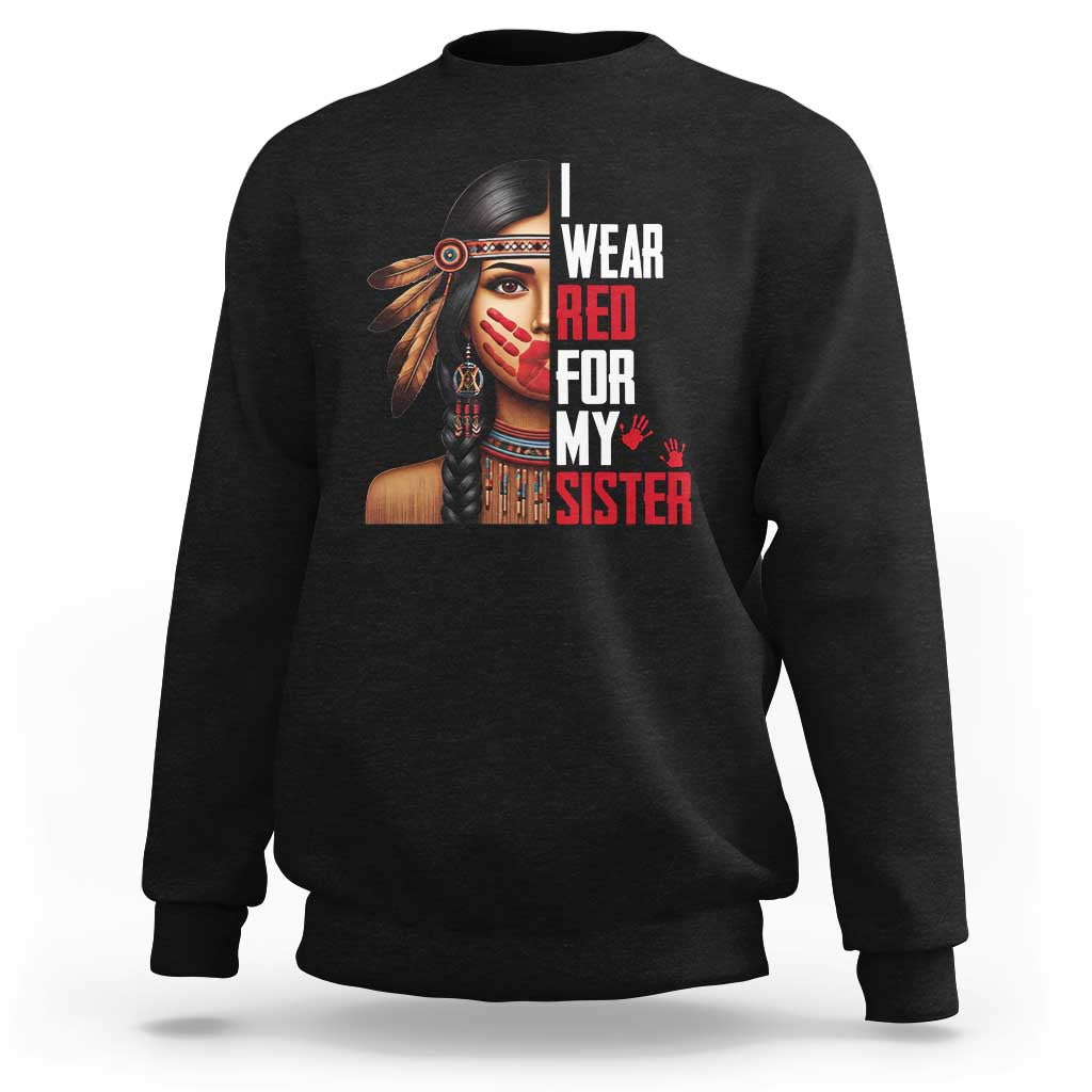 Native American Stop MMIW Sweatshirt I Wear Red For My Sister - Wonder Print Shop