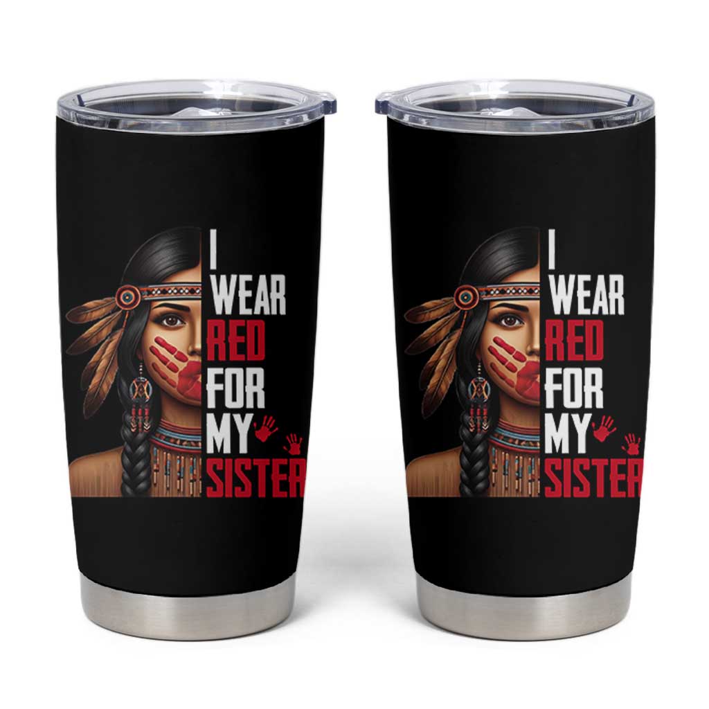 Native American Stop MMIW Tumbler Cup I Wear Red For My Sister