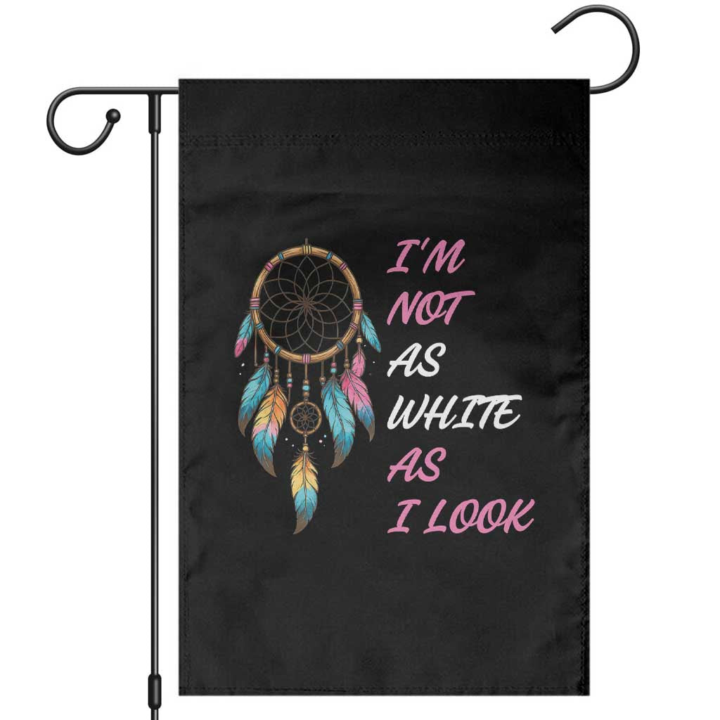 Native American Heritage Garden Flag I Am Not As White As I Look - Wonder Print Shop