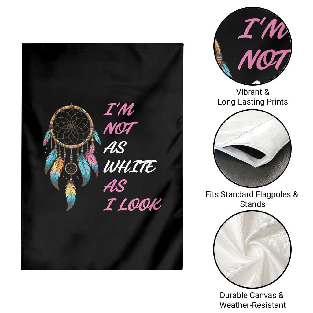 Native American Heritage Garden Flag I Am Not As White As I Look - Wonder Print Shop