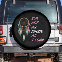 Native American Heritage Spare Tire Cover I Am Not As White As I Look - Wonder Print Shop