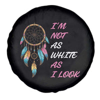 Native American Heritage Spare Tire Cover I Am Not As White As I Look - Wonder Print Shop