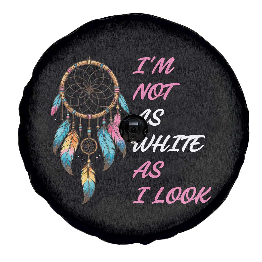 Native American Heritage Spare Tire Cover I Am Not As White As I Look - Wonder Print Shop