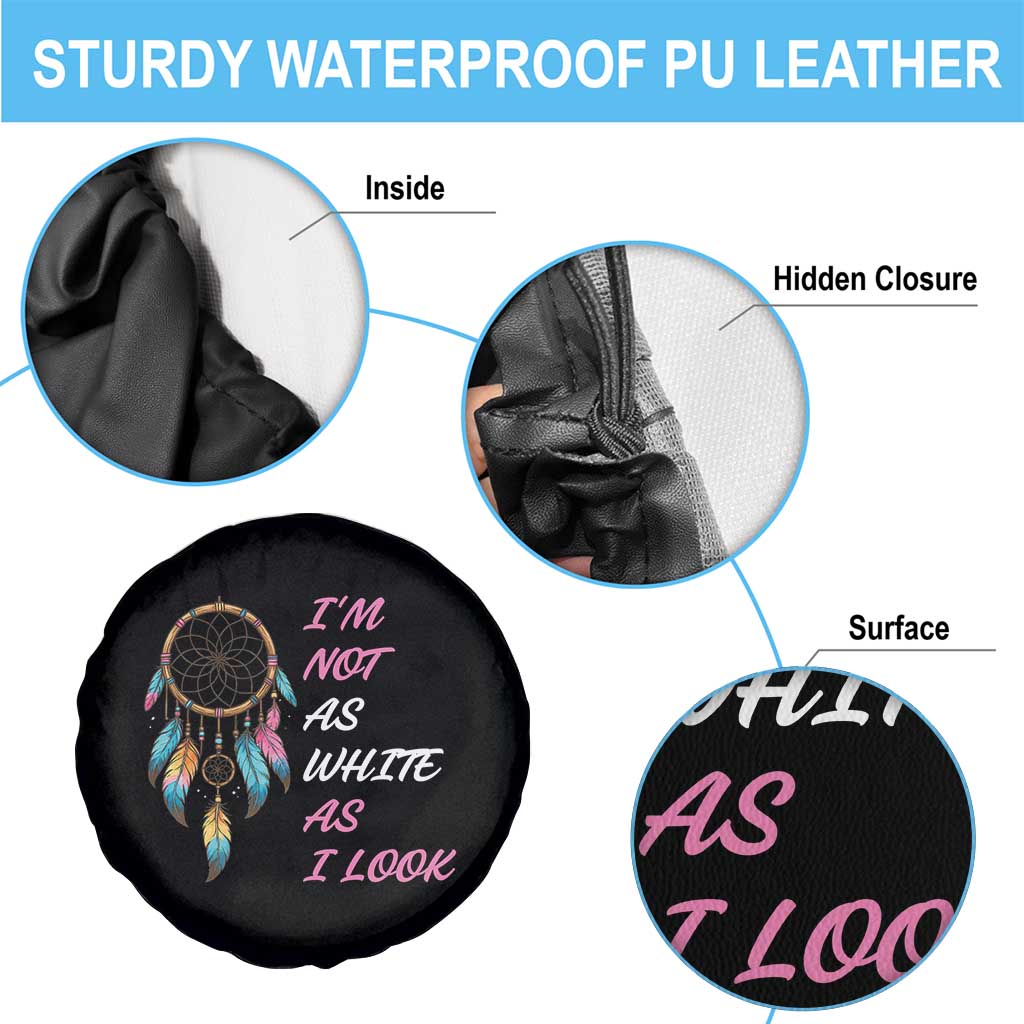 Native American Heritage Spare Tire Cover I Am Not As White As I Look - Wonder Print Shop