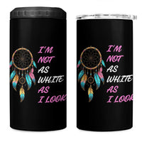 Native American Heritage 4 in 1 Can Cooler Tumbler I Am Not As White As I Look