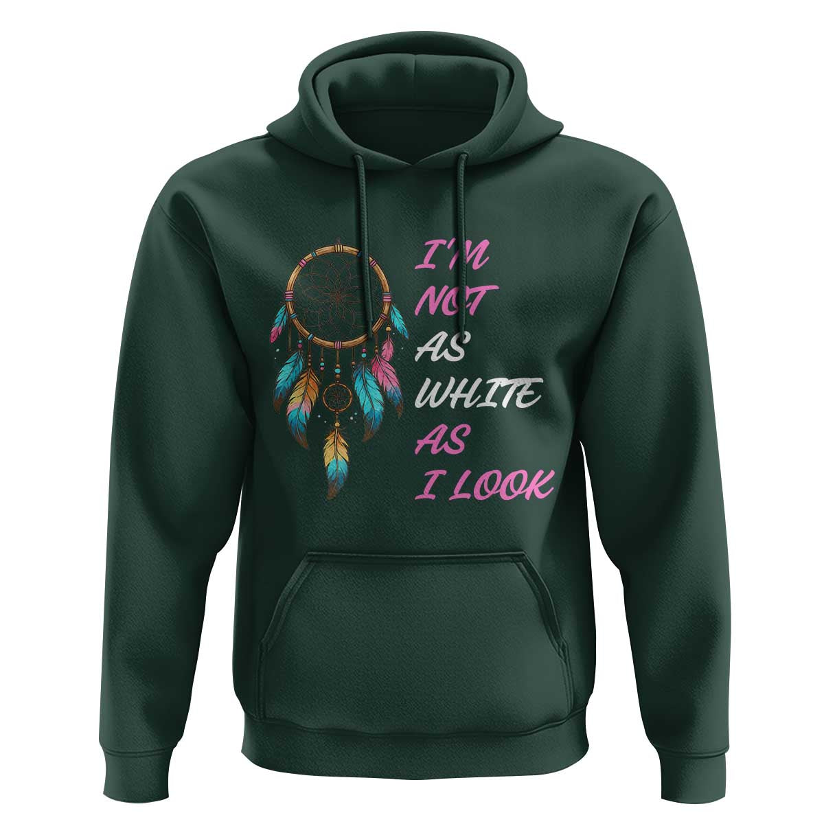 Native American Heritage Hoodie I Am Not As White As I Look - Wonder Print Shop