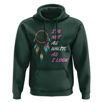 Native American Heritage Hoodie I Am Not As White As I Look - Wonder Print Shop