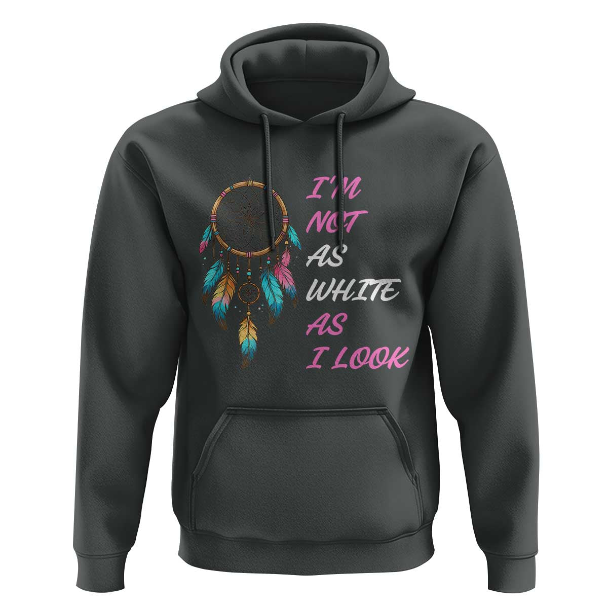 Native American Heritage Hoodie I Am Not As White As I Look - Wonder Print Shop