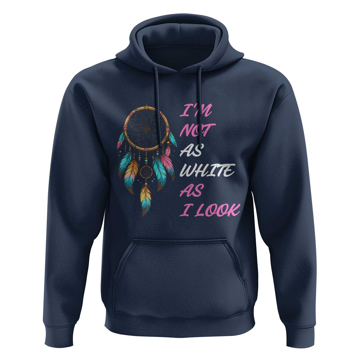 Native American Heritage Hoodie I Am Not As White As I Look - Wonder Print Shop