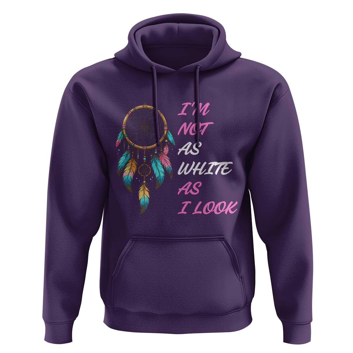 Native American Heritage Hoodie I Am Not As White As I Look - Wonder Print Shop