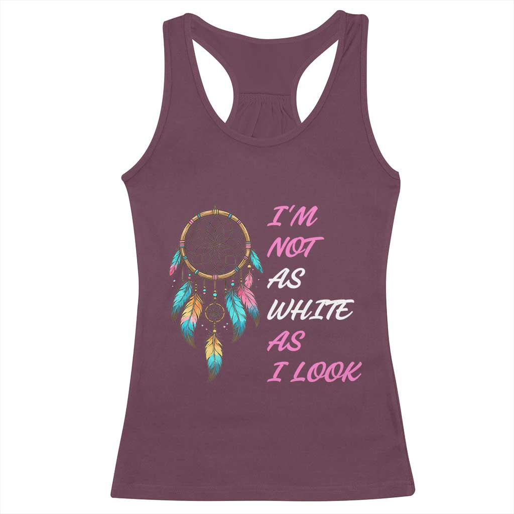 Native American Heritage Racerback Tank Top I Am Not As White As I Look - Wonder Print Shop