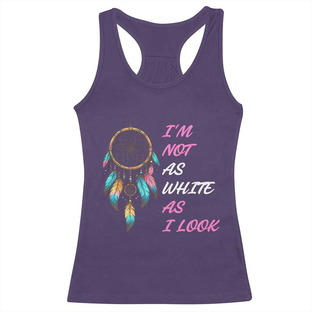 Native American Heritage Racerback Tank Top I Am Not As White As I Look - Wonder Print Shop