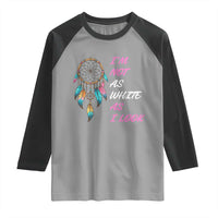 Native American Heritage Raglan Shirt I Am Not As White As I Look - Wonder Print Shop