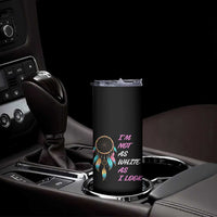 Native American Heritage Skinny Tumbler I Am Not As White As I Look