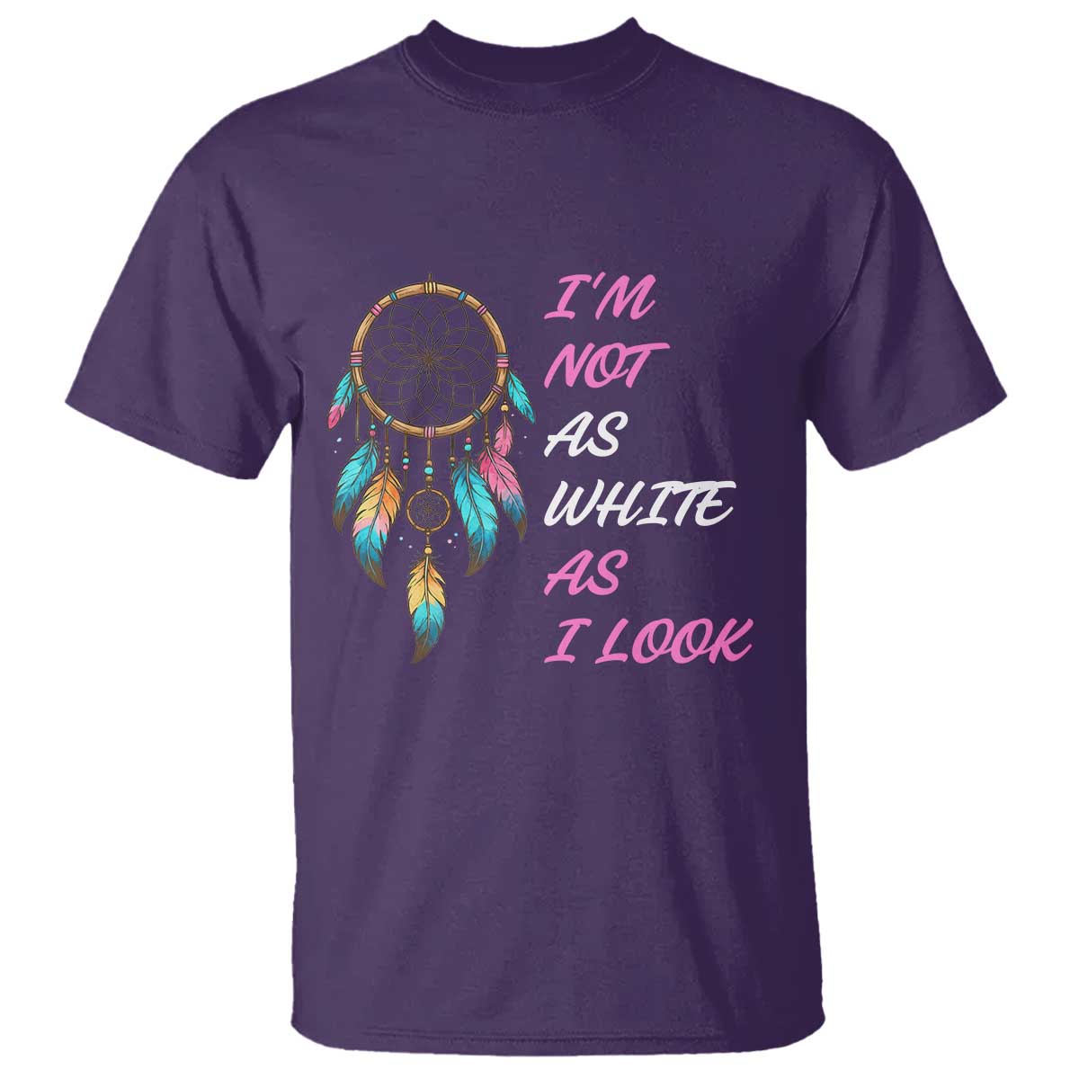 Native American Heritage T Shirt I Am Not As White As I Look - Wonder Print Shop