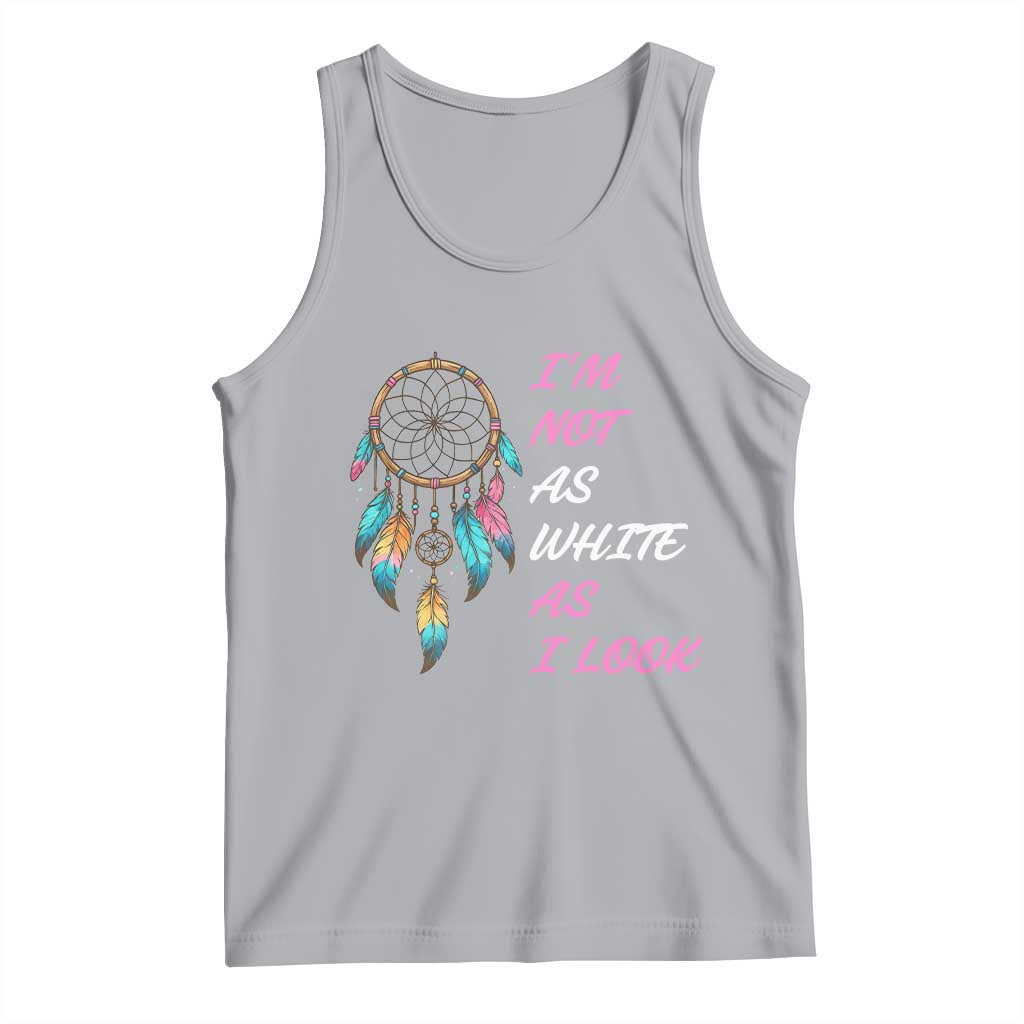 Native American Heritage Tank Top I Am Not As White As I Look - Wonder Print Shop