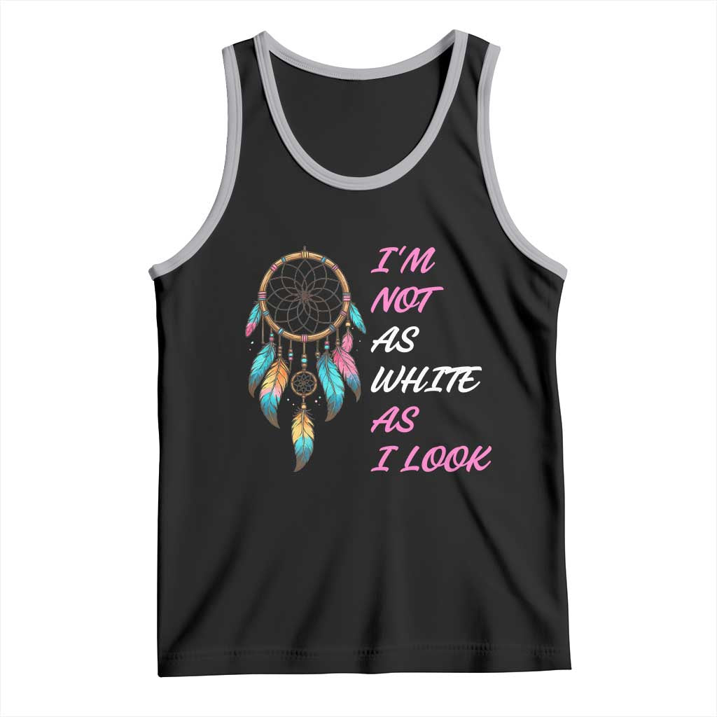 Native American Heritage Tank Top I Am Not As White As I Look - Wonder Print Shop