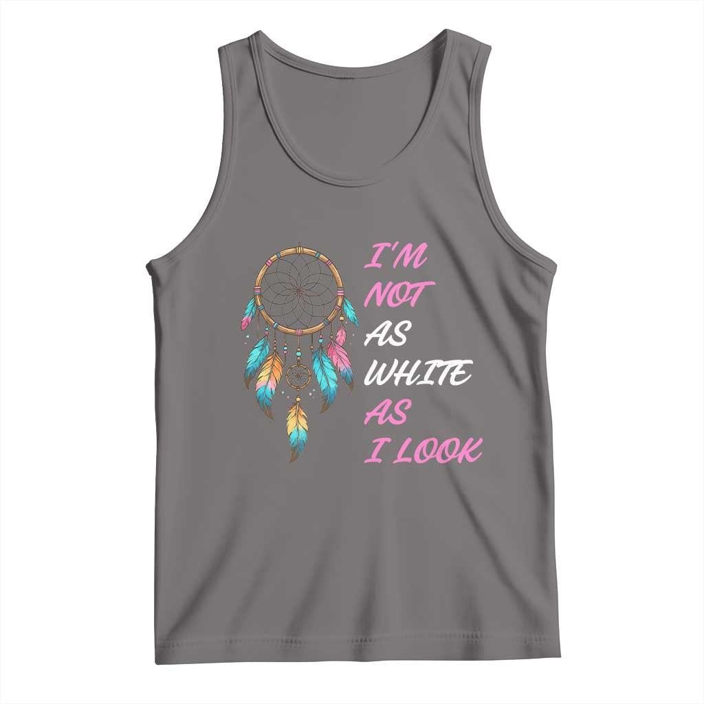 Native American Heritage Tank Top I Am Not As White As I Look - Wonder Print Shop
