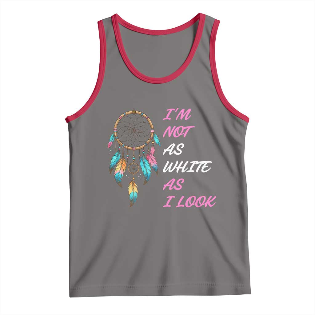 Native American Heritage Tank Top I Am Not As White As I Look - Wonder Print Shop