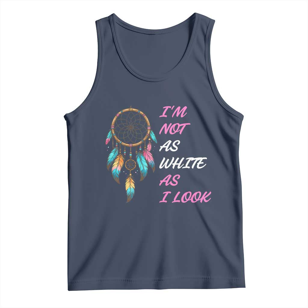 Native American Heritage Tank Top I Am Not As White As I Look - Wonder Print Shop